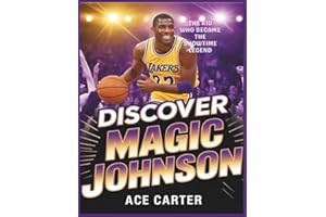 Discover Magic Johnson: The Kid Who Became the Showtime Legend: A Biography for Kids