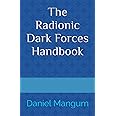 The Radionic Dark Forces Handbook (The Radionic Handbook series)