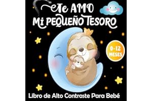 Te Amo mi Pequeño Tesoro -Libro de Alto Contraste Para Bebé: Poesía Conmovedora con Hermosas Ilustraciones en Blanco y Negro para Compartir Amor y ... Nacidos (Estimulación Sensorial Visual)