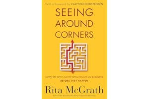 Seeing Around Corners: How to Spot Inflection Points in Business Before They Happen