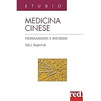 Medicina cinese. Fondamenti e metodo. Ediz. illustrata