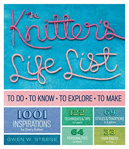 The Knitter's Life List: To Do, To Know, To Explore, To Make (English Edition) livre