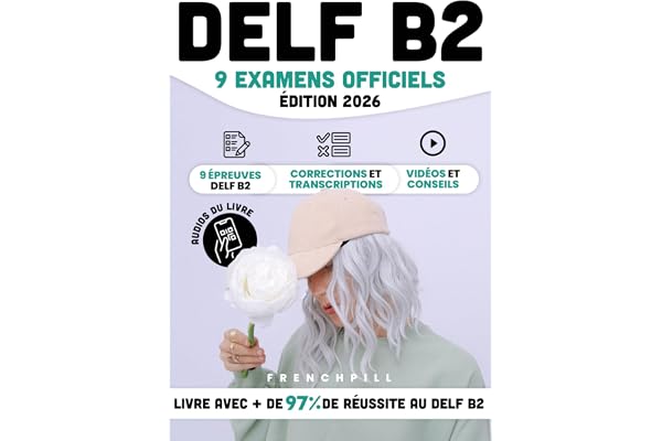 DELF B2 - 9 examens officiels: 9 épreuves DELF B2, corrections et transcriptions, vidéos et conseils