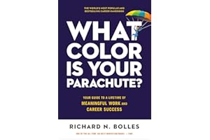 What Color Is Your Parachute?: Your Guide to a Lifetime of Meaningful Work and Career Success