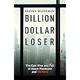 Billion Dollar Loser: The Epic Rise and Fall of WeWork