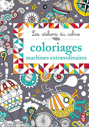 Book's Cover of Les ateliers du calme  Coloriages machines extraordinaires
