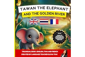 TAWAN the Elephant and the Golden River : A bilingual / trilingual children's book in Thai, English and French – suitable for ages 3 and up: Audio ... languages to learn Thai, English, and French.