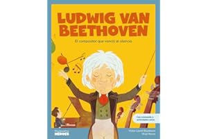 Ludwig van Beethoven: El compositor que venció al silencio