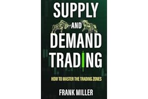 SUPPLY AND DEMAND TRADING: How To Master The Trading Zones