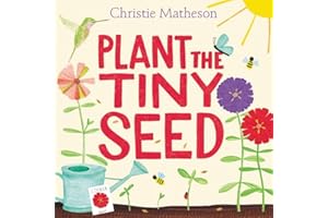 Plant the Tiny Seed: A Springtime Book For Kids