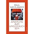 Anleitung zum Unglücklichsein: Inspirationen zum Glücklich sein und für mehr Achtsamkeit