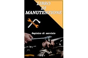 Libro Di Manutenzione: Ottimo Libretto Tagliandi e Manutenzione Auto Universale
