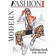 Modern Fashion Coloring Book for Adults: 120 Fun Coloring Fashion Designs For Adults, Seniors, Teens, and Girls for Relaxation, Peace and Stress ... / NEW FASHION STYLE COLORING BOOK FOR GIRLS