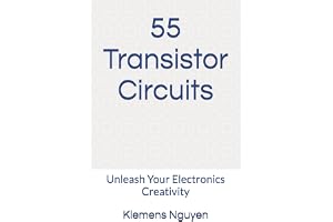 55 Transistor Circuits: Unleash Your Electronics Creativity