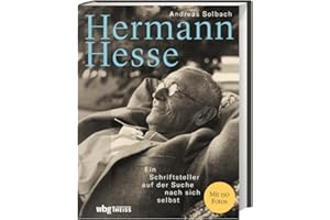Hermann Hesse: Ein Schriftsteller auf der Suche nach sich selbst