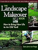 The Landscape Makeover Book: How to Bring New Life to an Old Yard by Sara Jane Von Trapp