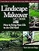 The Landscape Makeover Book: How to Bring New Life to an Old Yard by Sara Jane Von Trapp