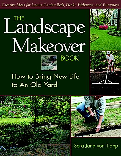 The Landscape Makeover Book: How to Bring New Life to an Old Yard