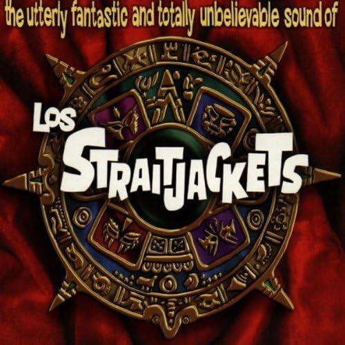 Los Straitjackets: The Utterly Fantastic And Totally Unbelievable Sound Of
