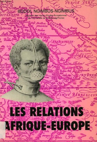 Preisvergleich Produktbild Les relations Afrique-Europe: Domination ou interdependance (Etudes eurafricaines des relations internationales) (French Edition)
