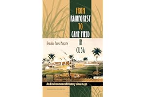 From Rainforest to Cane Field in Cuba: An Environmental History since 1492 (Envisioning Cuba)