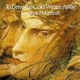 To Drive The Cold Winter Away by Loreena Mckennitt (2007-11-06) - Loreena Mckennitt