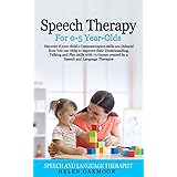 Speech Therapy For 0-5 Year-Olds: Discover if your child’s Communication skills are Delayed How You can Help to improve their