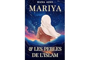 Mariya et les perles de l’islam: Cinq histoires islamiques passionnantes en accord avec le Coran et la Sunna qui enseigne les nobles valeurs en islam pour nos enfants