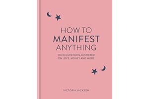 How to Manifest Anything: Your questions answered on love, money and more