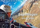 Segelfliegen - wie ein Vogel (Tischkalender 2019 DIN A5 quer)
