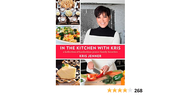 In The Kitchen With Kris A Kollection Of Kardashian Jenner Family Favorites Amazon De Jenner Kris Fremdsprachige Bucher
