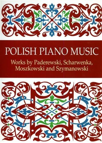 Polish Piano Music: Works by Paderewski, Scharwenka, Moszkowski and Szymanowski (Dover Music for Piano) by Ignace Jan Paderewski (1999-09-01)