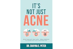 It's Not Just Acne: Boost Immunity, Beat Acne - Break Through to Clearer Skin & A Healthier You!