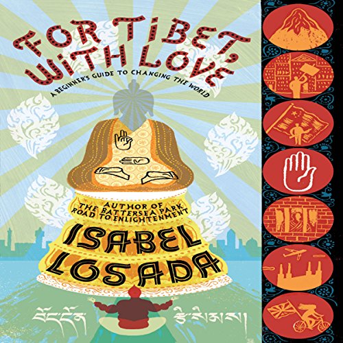 Download For Tibet, with Love: A Beginner's Guide to Changing the World
