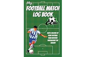 My Football Match Log Book & Journal: Record all your teams scores and statistics for every match and rate your performance and goals