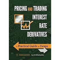 Pricing and Trading Interest Rate Derivatives: A Practical Guide