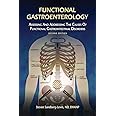 Functional Gastroenterology: Assessing and Addressing the Causes of Functional Gastrointestinal Disorders