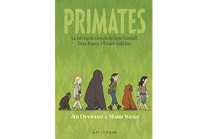 Primates: La Intrepida Ciencia De Jane Goodall, Dian Fossey y Birute Galdikas / The Intrepid Science of Jane Goodall, Dian Fossey and Birute Galdikas