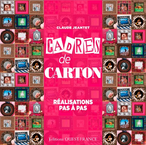 CADRES DE CARTON, 15 REALISATIONS CADRES DE CARTON, 15 REALISATIONS