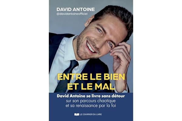 Entre le bien et le mal - David Antoine se livre sans détour sur son parcours chaotique et sa renaissance par la foi