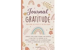 Journal de gratitude pour écrire tes pensées et réflexions: commencez votre chemin personnel pour augmenter le Bien-être et la Confiance en Soi, ... trouvez le bonheur dans les petites choses.