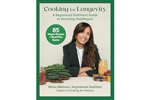 Cooking for Longevity: A Registered Dietitian's Guide for Boosting Healthspan (85 Vegan Recipes + Meal Plan Basics) From the Creator of Cooking for Peanuts
