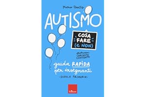 Autismo. Cosa fare (e non). Guida rapida per insegnanti. Scuola primaria
