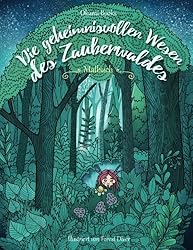 Die geheimnisvollen Wesen des Zauberwaldes - Malbuch für Erwachsene: Inspiration, Entspannung und Meditation