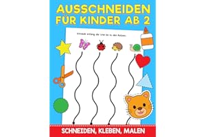Ausschneiden für Kinder Ab 2: Das XXL Bastelbuch - Schneiden, Kleben, Malen und Basteln! - Schneiden lernen mit dem Scherenführerschein - Ausschneidebuch für Mädchen und Jungen ab 2 Jahren