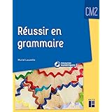Réussir en grammaire au CM2 (+ ressources numériques)