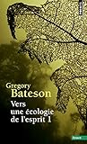 Vers une écologie d'esprit, tome 1