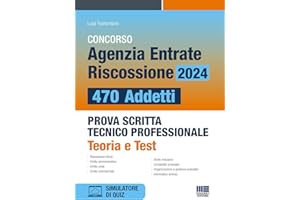 Concorso Agenzia Entrate Riscossione 2024 - 470 Addetti. Prova scritta tecnico professionale. Teoria e Test. CONFORME AL BANDO