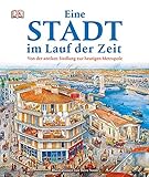 Eine Stadt im Lauf der Zeit: Von der antiken Siedlung zur heutigen Metropole by Steve Noon