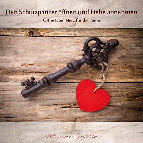 Den Schutzpanzer öffnen und Liebe annehmen: Öffne Dein Herz für die Liebe